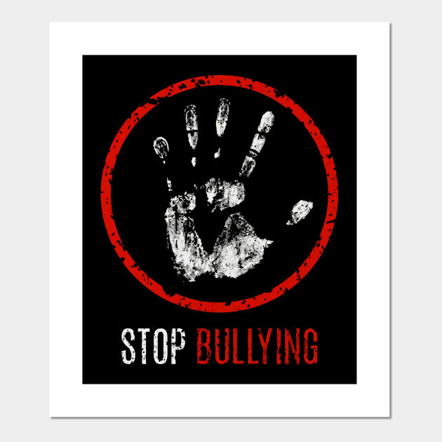 Stop Bullying - Bully - Posters and Art Prints | TeePublic